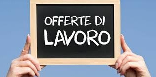 LAVORO: le ultime offerte del Centro Impiego