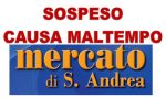 Mercato S. Andrea: sospeso causa maltempo