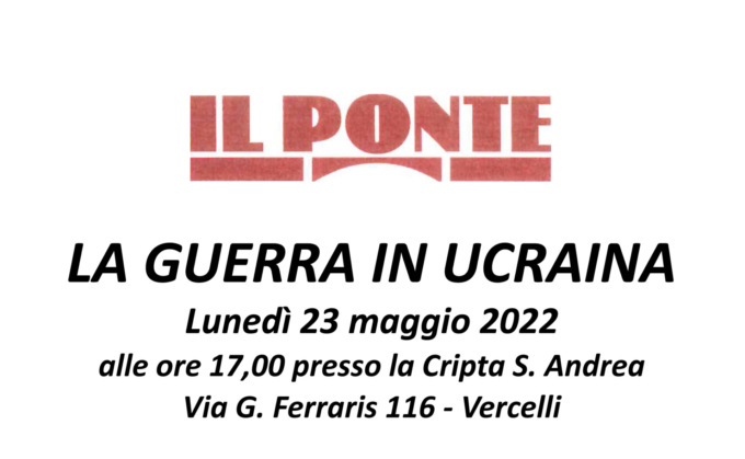 “La guerra in Ucraina”, conferenza de “Il Ponte” alla Cripta del Sant’Andrea