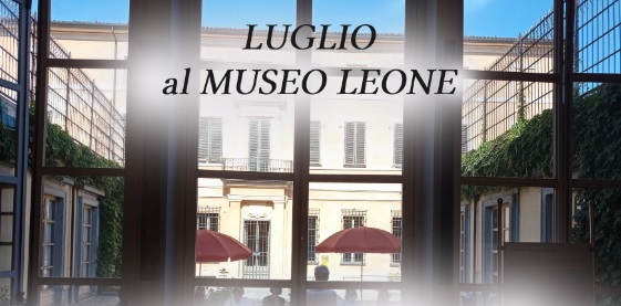 Un mese di luglio pieno di iniziative al Museo Leone