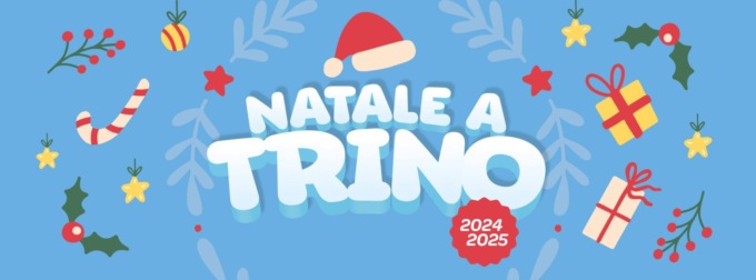 Natale a Trino: un mare di eventi con importanti novità