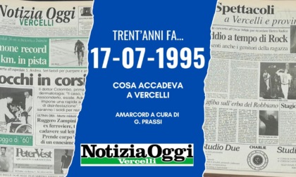 Vercelli trent'anni fa: nuova puntata, 17 luglio 1995