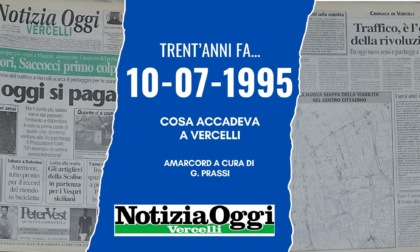 Vercelli trent'anni fa: Notizia Oggi del 10 luglio 1995