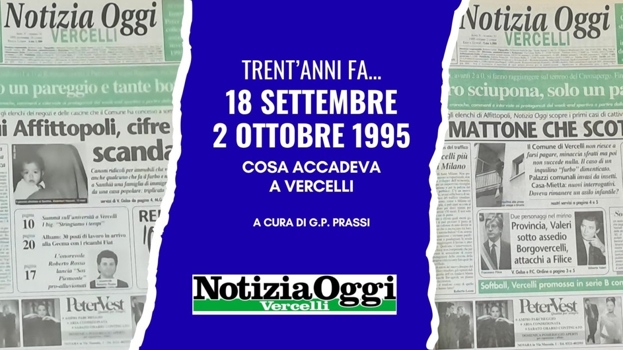 Accadeva trent’anni fa: l’autunno 1995 sfogliando Notizia Oggi Vercelli
