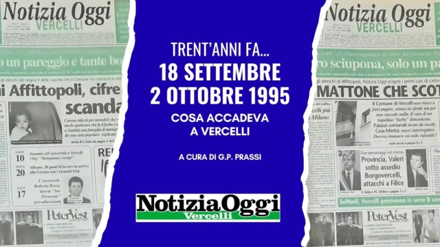 Accadeva trent’anni fa: l’autunno 1995 sfogliando Notizia Oggi Vercelli